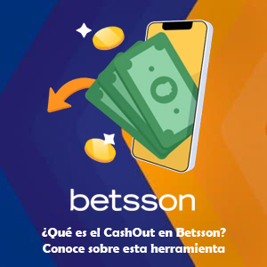 ¿Qué es el CashOut en Betsson? Conoce sobre esta herramienta y cómo funciona